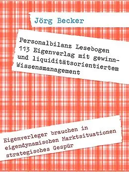 E-Book (epub) Personalbilanz Lesebogen 113 Eigenverlag mit gewinn- und liquiditätsorientiertem Wissensmanagement von Jörg Becker