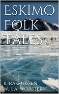 E-Book (epub) Eskimo Folk Tales von W. J. Alexander Worster, Knud Rasmussen