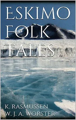 E-Book (epub) Eskimo Folk Tales von W. J. Alexander Worster, Knud Rasmussen