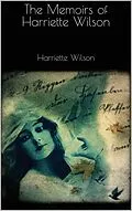E-Book (epub) The Memoirs of Harriette Wilson von Harriette Wilson
