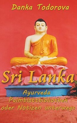 Kartonierter Einband Sri Lanka, Ayurveda, Palmblattbibliothek oder Notizen unterwegs von Danka Todorova