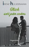 E-Book (epub) Glück sieht jeder anders von Irene Hülsermann
