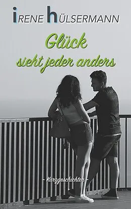E-Book (epub) Glück sieht jeder anders von Irene Hülsermann
