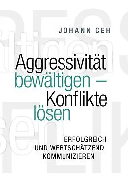 E-Book (epub) Aggressivität bewältigen - Konflikte lösen von Johann Ceh