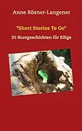 E-Book (epub) "Short Stories To Go" von Anne Rösner-Langener