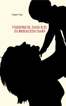 E-Book (epub) Versprich, dass ich es behalten darf von Ludgera Vogt