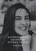 E-Book (epub) Entdecke den goldenen Funken in dir von Sude Öner