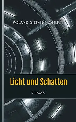 E-Book (epub) Licht und Schatten von Roland Stefan Fröhlich