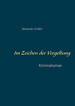 E-Book (epub) Im Zeichen der Vergeltung von Alexander Schäfer