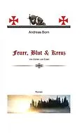 E-Book (epub) Feuer, Blut & Kreuz von Andreas Born
