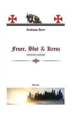 E-Book (epub) Feuer, Blut & Kreuz von Andreas Born