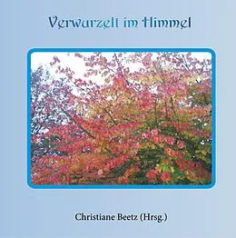 E-Book (epub) Verwurzelt im Himmel von Christiane Beetz