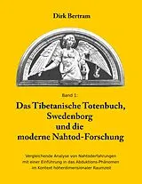 E-Book (epub) Das Tibetanische Totenbuch, Swedenborg und die moderne Nahtod-Forschung von Dirk Bertram