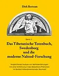 E-Book (epub) Das Tibetanische Totenbuch, Swedenborg und die moderne Nahtod-Forschung von Dirk Bertram