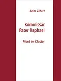 E-Book (epub) Kommissar Pater Raphael von Anita Zöhrer