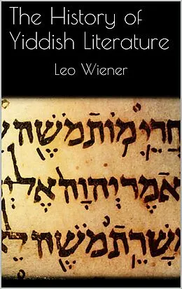 E-Book (epub) The History of Yiddish Literature von Leo Wiener
