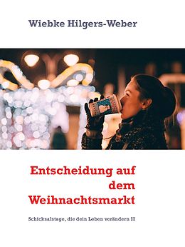E-Book (epub) Entscheidung auf dem Weihnachtsmarkt von Wiebke Hilgers-Weber