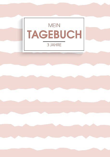 Mein Tagebuch für 3 Jahre - Ein besonderes 3 Jahres Tagebuch - Jeden Tag 1 Gedanke im Leben festhalten