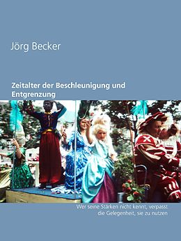E-Book (epub) Zeitalter der Beschleunigung und Entgrenzung von Jörg Becker