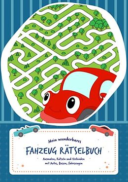 Kartonierter Einband Rätselblock für Kinder (Fahrzeuge-Edition) - Rätsel für Kinder ab 6 Jahren - Logikrätsel, Malbuch, Labyrinthe und vieles mehr - Rätselspiele im Rätselbuch und Vorschulbuch - Grundschule von Rätsel Freude