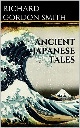E-Book (epub) Ancient Japanese Tales von Richard Gordon Smith