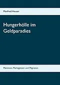 E-Book (epub) Hungerhölle im Geldparadies von Manfred Heuser