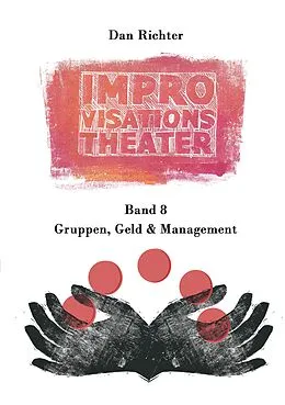 E-Book (epub) Improvisationstheater. Gruppen, Geld und Management von Dan Richter