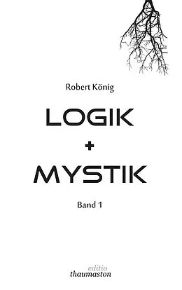 E-Book (epub) Logik und Mystik Band 1 von Robert König