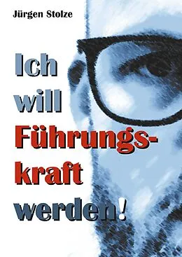 E-Book (epub) Ich will Führungskraft werden! von Jürgen Stolze