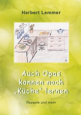 E-Book (epub) Auch Opas können noch "Küche" lernen von Herbert Lemmer
