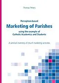 E-Book (epub) Perception-based Marketing of Parishes using the example of Catholic Academics and Students von Thomas Peters