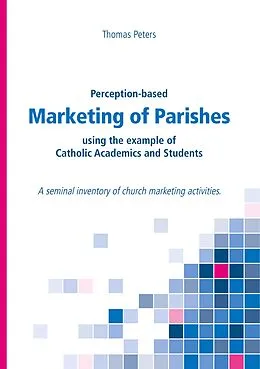 E-Book (epub) Perception-based Marketing of Parishes using the example of Catholic Academics and Students von Thomas Peters