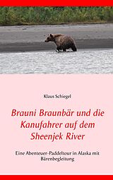 E-Book (epub) Brauni Braunbär und die Kanufahrer auf dem Sheenjek River von Klaus Schiegel