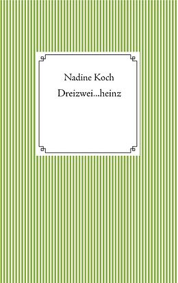 Kartonierter Einband Dreizwei...heinz von Nadine Koch