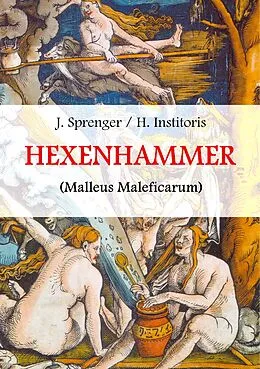 E-Book (epub) Malleus Maleficarum, das ist: Der Hexenhammer. von Jakob Sprenger, Heinrich Institoris