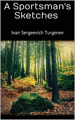 E-Book (epub) A Sportsman's Sketches von Ivan Sergeevich Turgenev