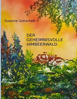 Kartonierter Einband Der geheimnisvolle Himbeerwald von Susanne Gottschalk