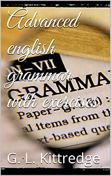 eBook (epub) Advanced English Grammar with Exercises de George Lyman Kittredge