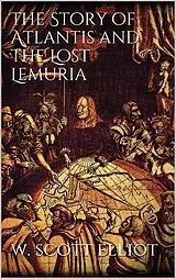 E-Book (epub) The Story of Atlantis and the Lost Lemuria von W. Scott-Elliot
