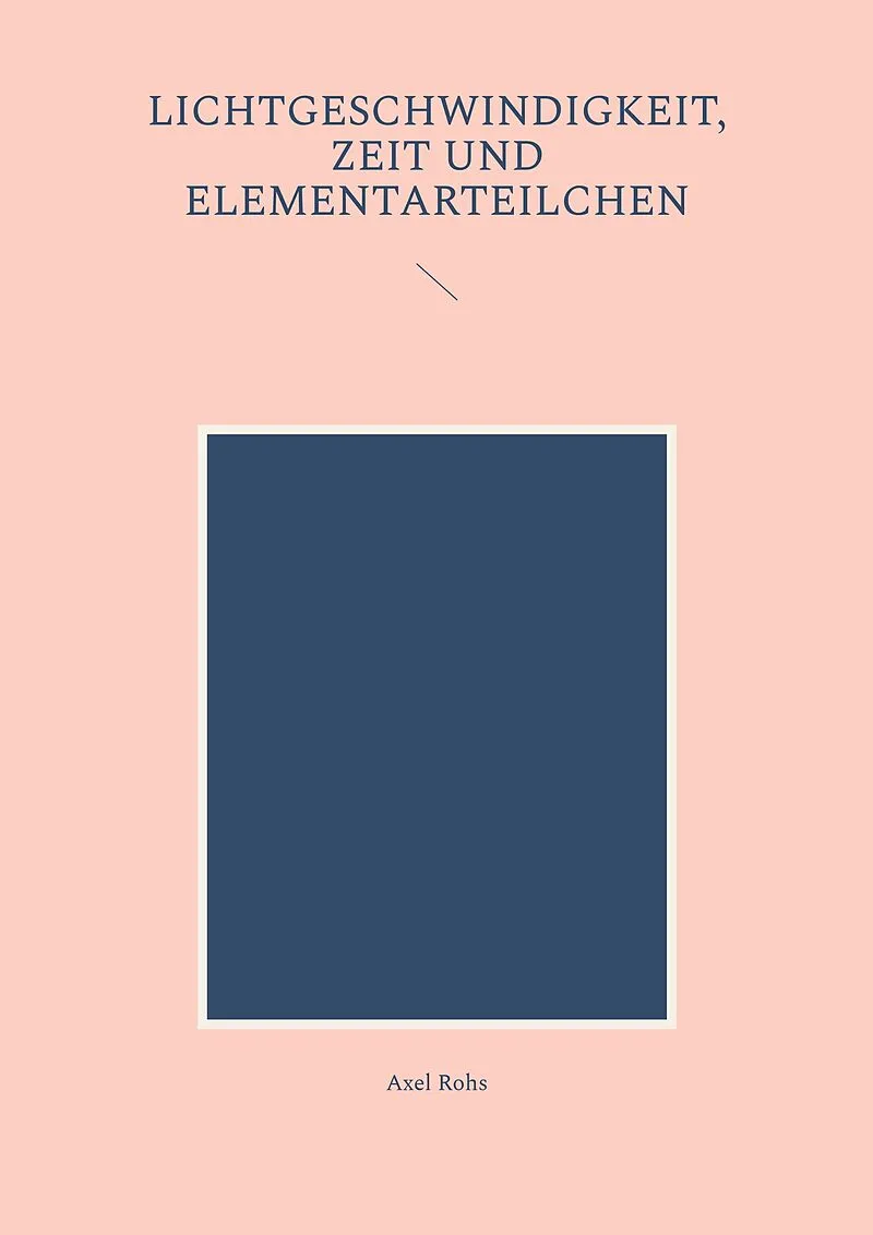 Lichtgeschwindigkeit, Zeit und Elementarteilchen