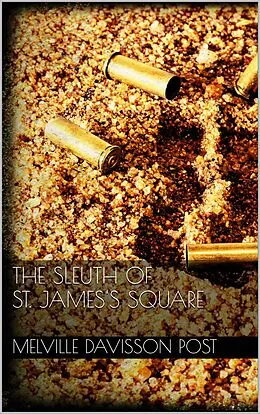 E-Book (epub) The Sleuth of St. James's Square von Melville Davisson Post