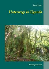Kartonierter Einband Unterwegs in Uganda von Peter Heinz