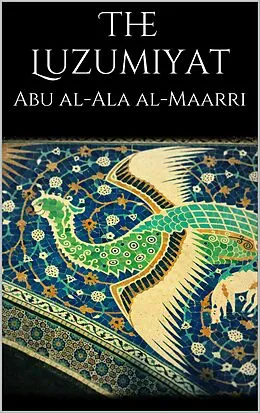E-Book (epub) The Luzumiyat von Abu Al-ala Al-maarri