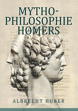 Kartonierter Einband Mythophilosophie Homers von Albrecht Huber