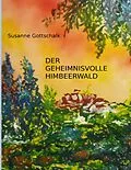 E-Book (epub) Der geheimnisvolle Himbeerwald von Susanne Gottschalk