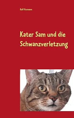 E-Book (epub) Kater Sam und die Schwanzverletzung von Ralf Husmann