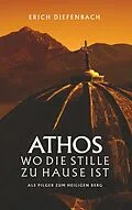 E-Book (epub) Athos - wo die Stille zu Hause ist von Erich Diefenbach