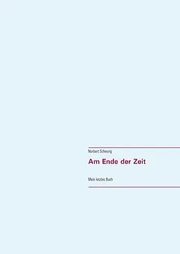 E-Book (epub) Am Ende der Zeit von Norbert Scheurig