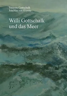 E-Book (epub) Willi Gottschalk und das Meer von Susanne Gottschalk, Joachim von Kienitz