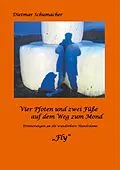 E-Book (epub) Vier Pfoten und zwei Füße auf dem Weg zum Mond von Dietmar Schumacher